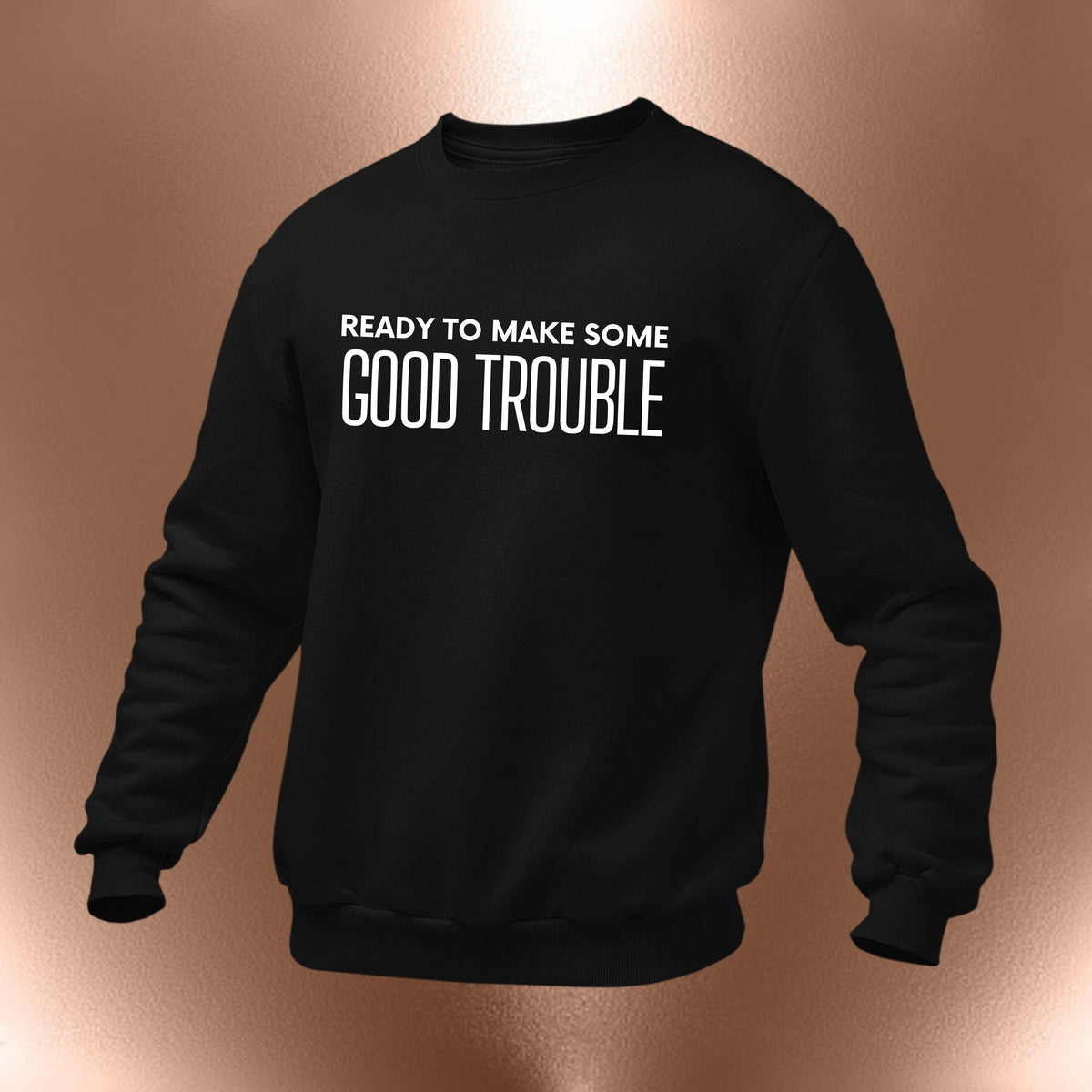 Good Trouble Soft Sweatshirt - Inspirational Statement Shirts