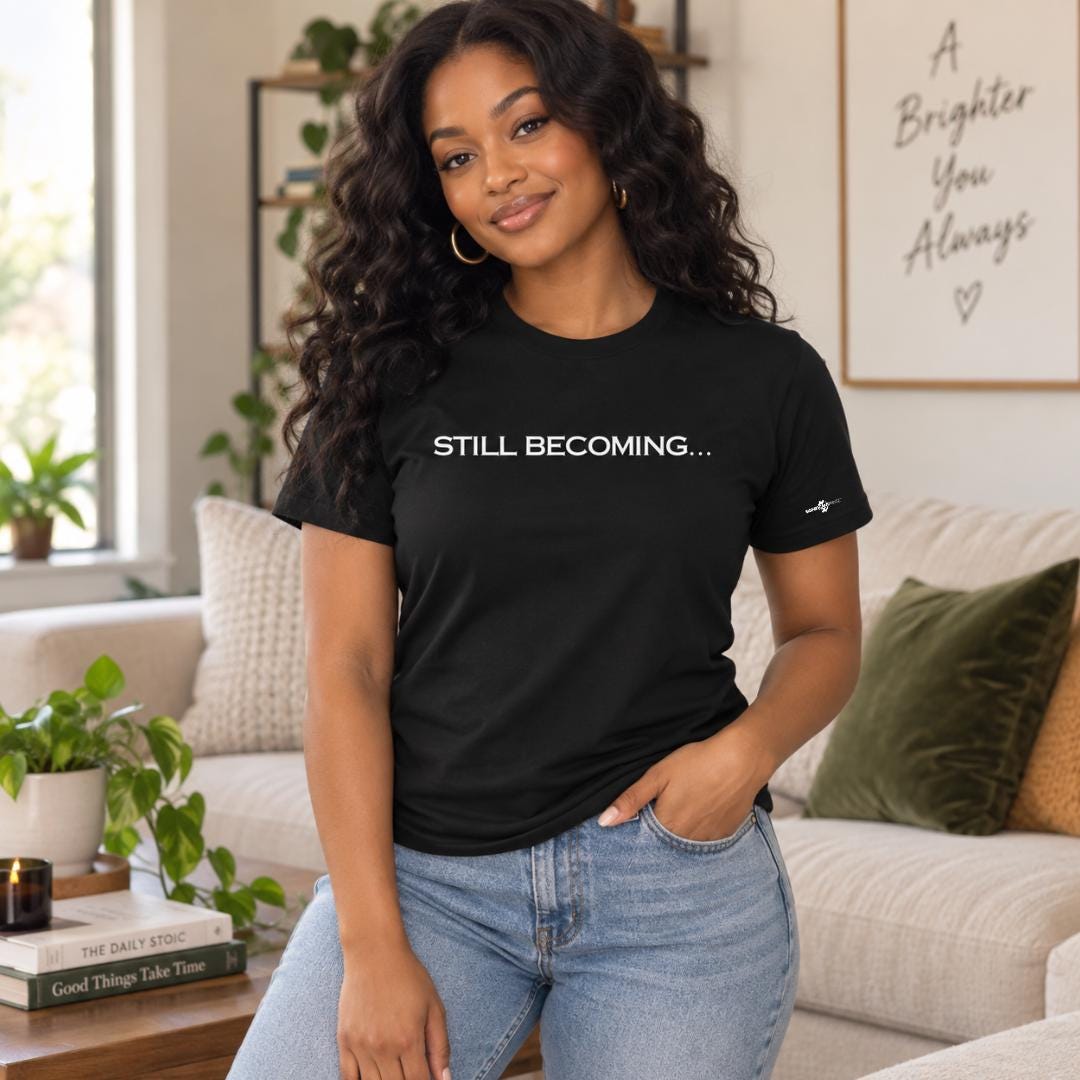Still Becoming Inspirational Graphic Tee