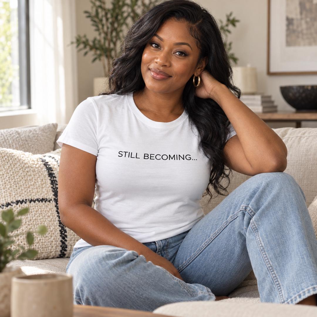 Still Becoming Inspirational Graphic Tee