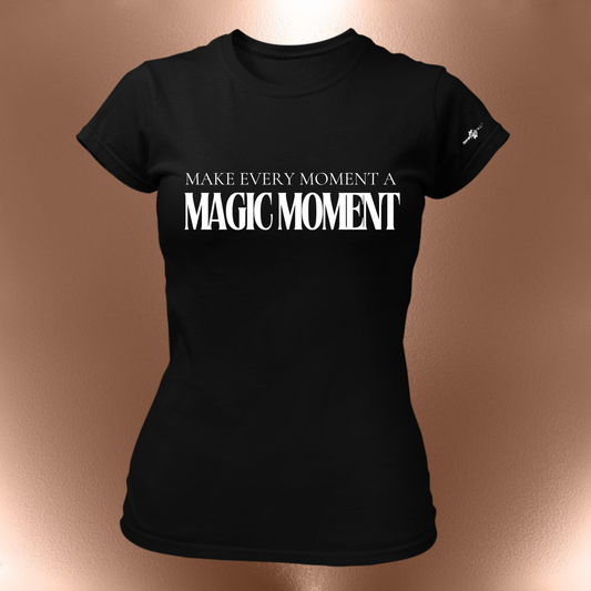 Make Every Moment A Magic Moment T-Shirt