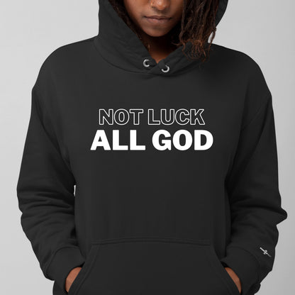 Not Luck All God Statement Hoodie