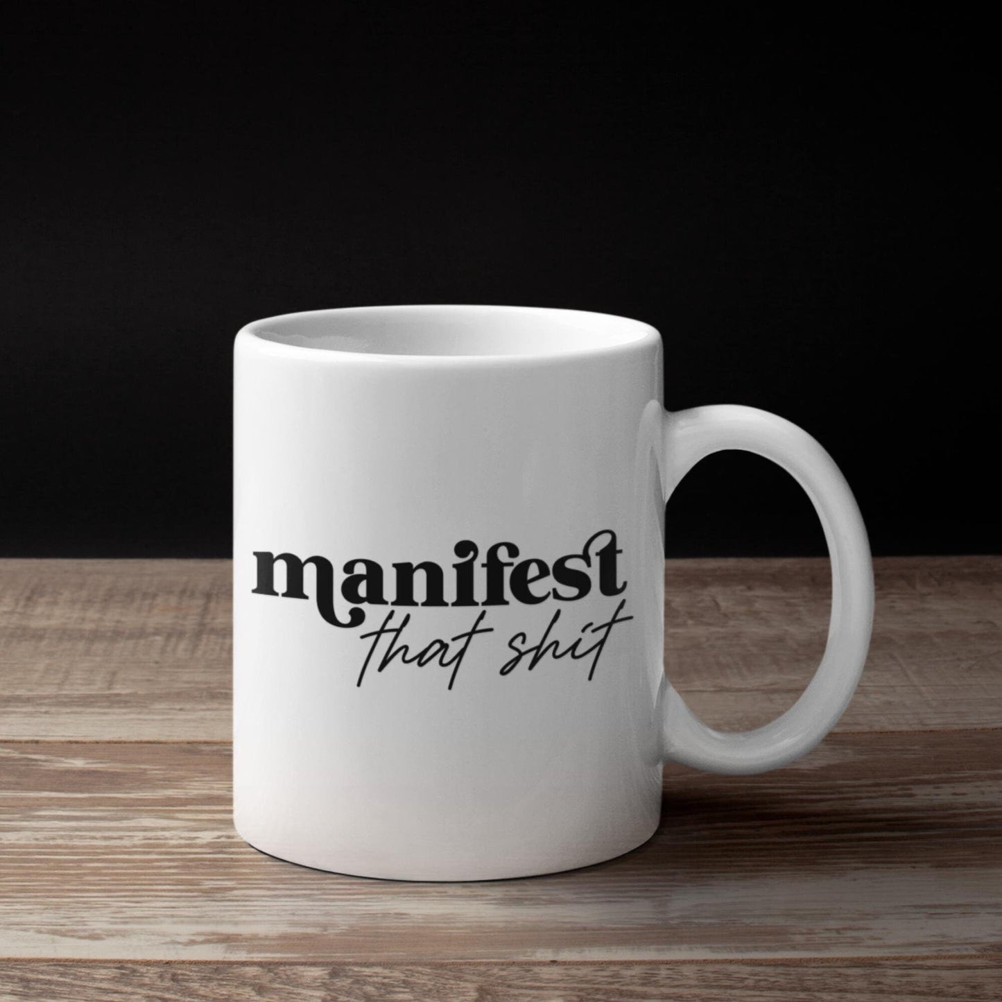 Manifest That Shit Mug