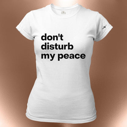 Dont Disturb My Peace Statement T-Shirt