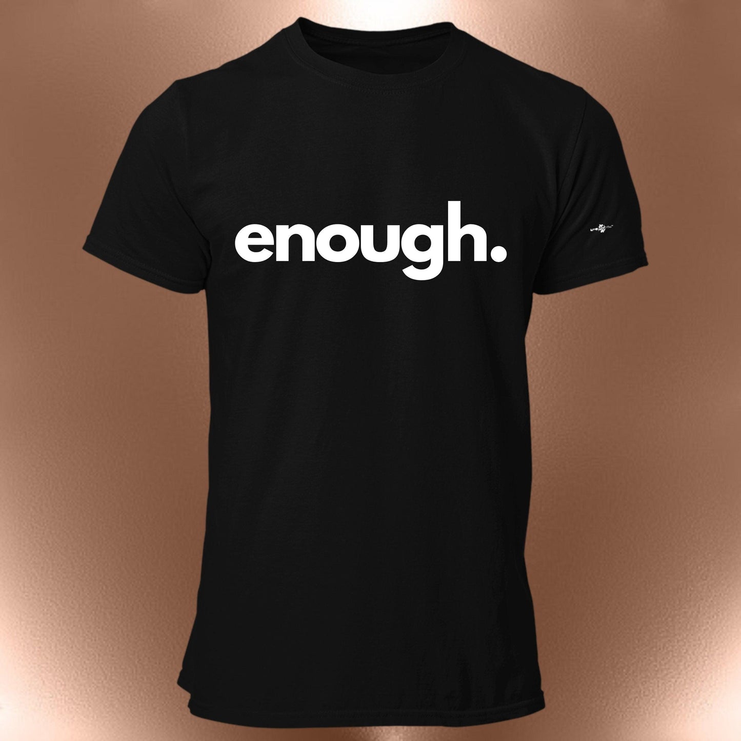 Enough. Statement T-Shirt