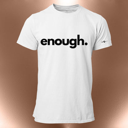 Enough. Statement T-Shirt