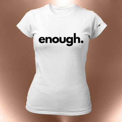 Enough. Statement T-Shirt