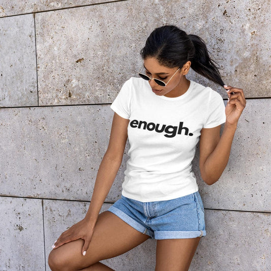 Enough. Statement T-Shirt
