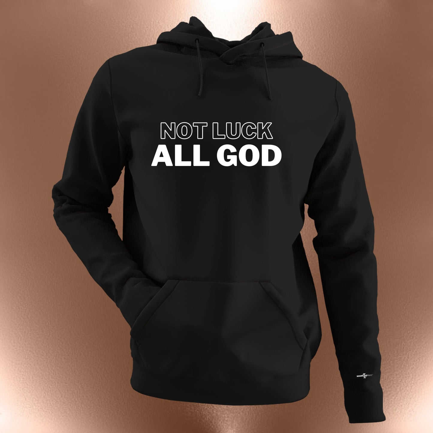 Not Luck All God Statement Hoodie