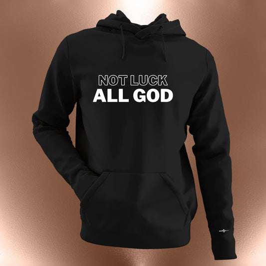 Not Luck All God Statement Hoodie