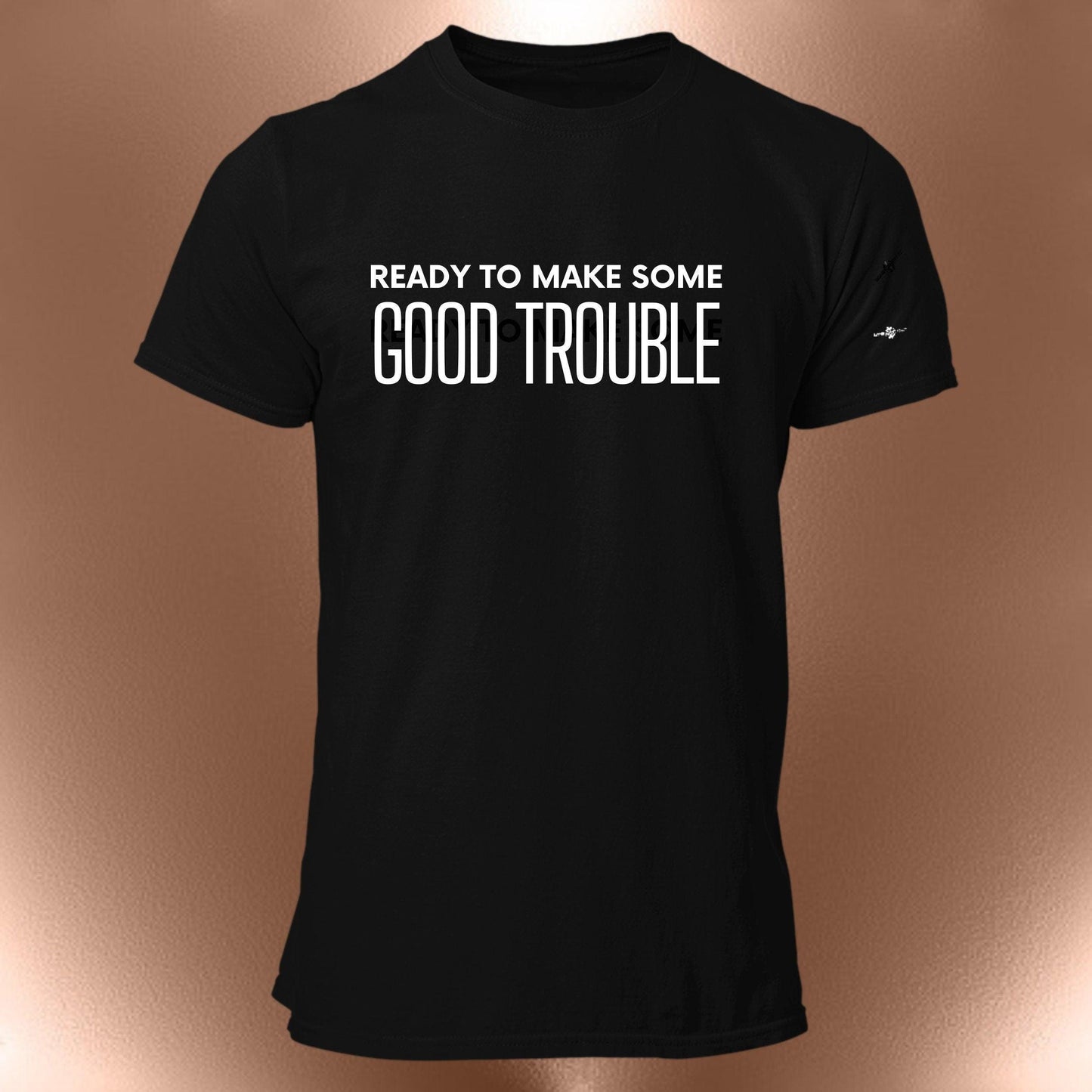 Ready to Make Some Good Trouble T-Shirt