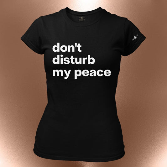 Dont Disturb My Peace Statement T-Shirt