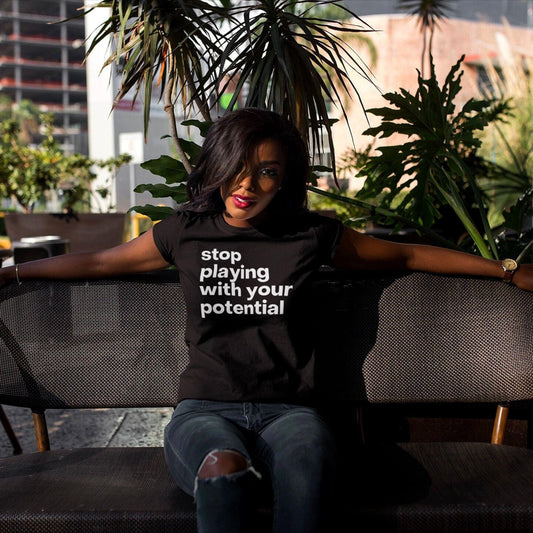 Stop Playing With Your Potential Tee