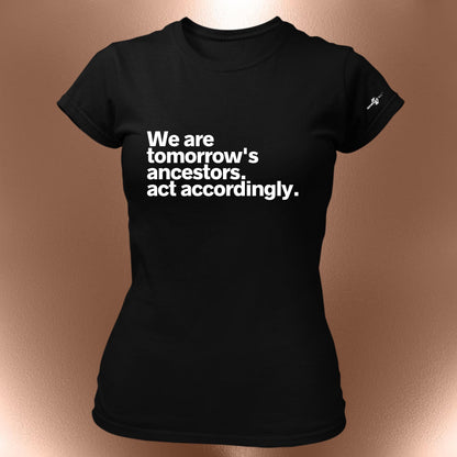 We Are Tomorrows Ancestors T-Shirt
