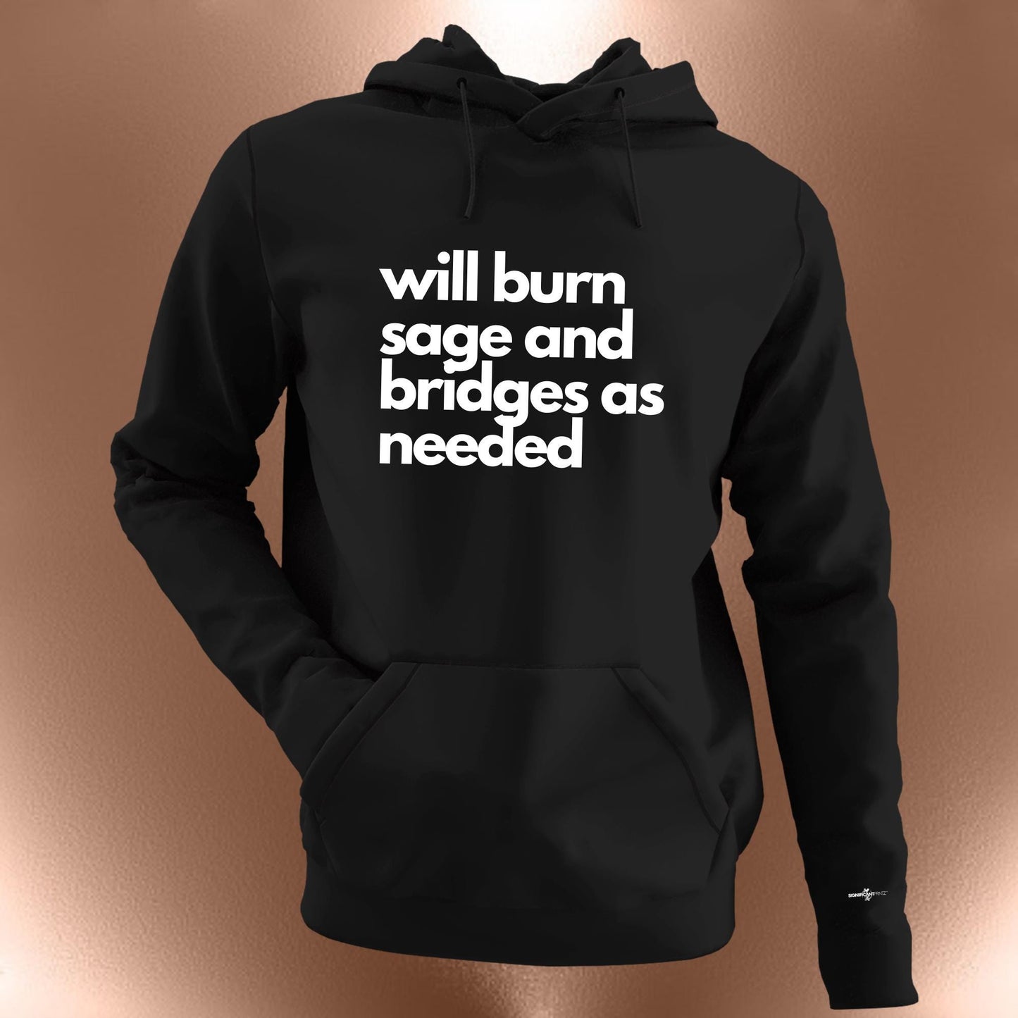 Will Burn Sage And Bridges As Needed Sweatshirt
