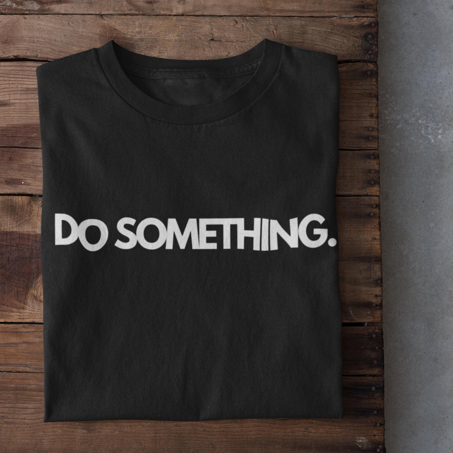 Do Something Statement T-Shirt
