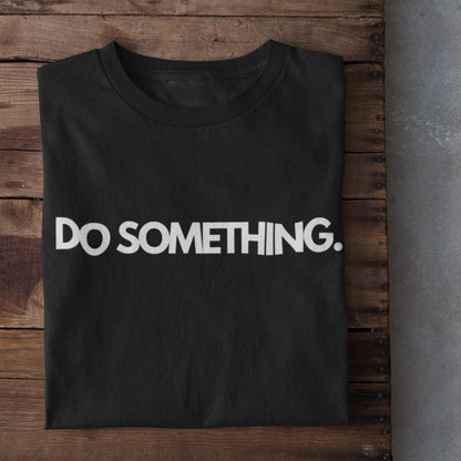 Do Something Statement T-Shirt