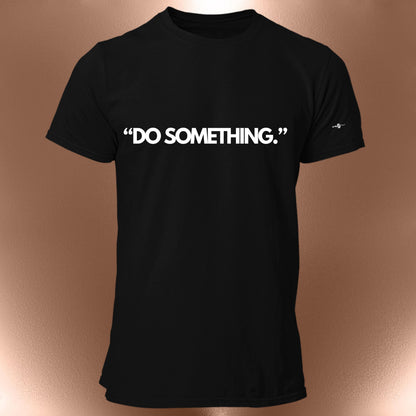 Do Something Statement T-Shirt