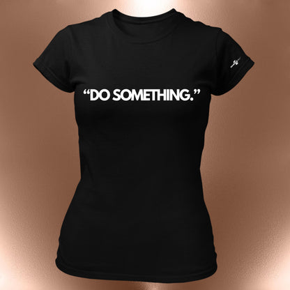 Do Something Statement T-Shirt
