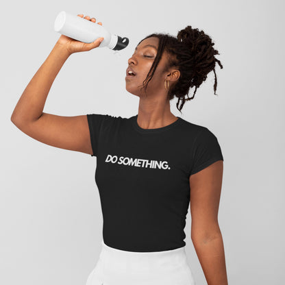 Do Something Statement T-Shirt