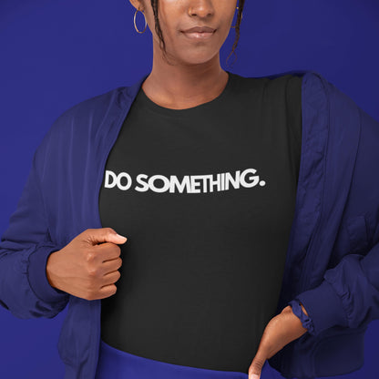 Do Something Statement T-Shirt