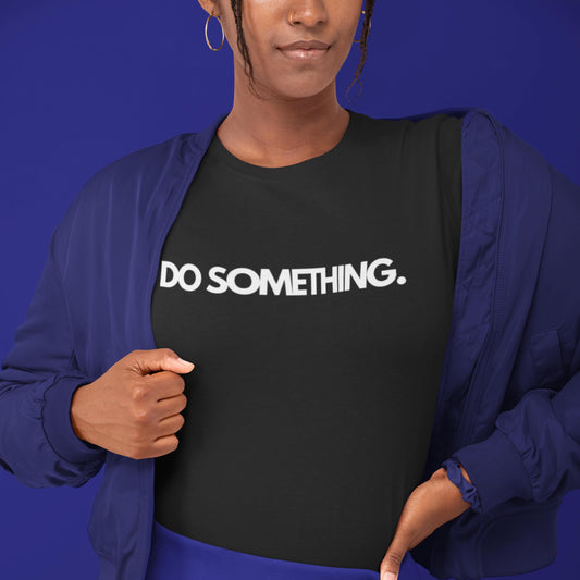 Do Something Statement T-Shirt