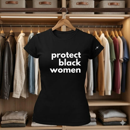 Protect Black Women Statement T-Shirt