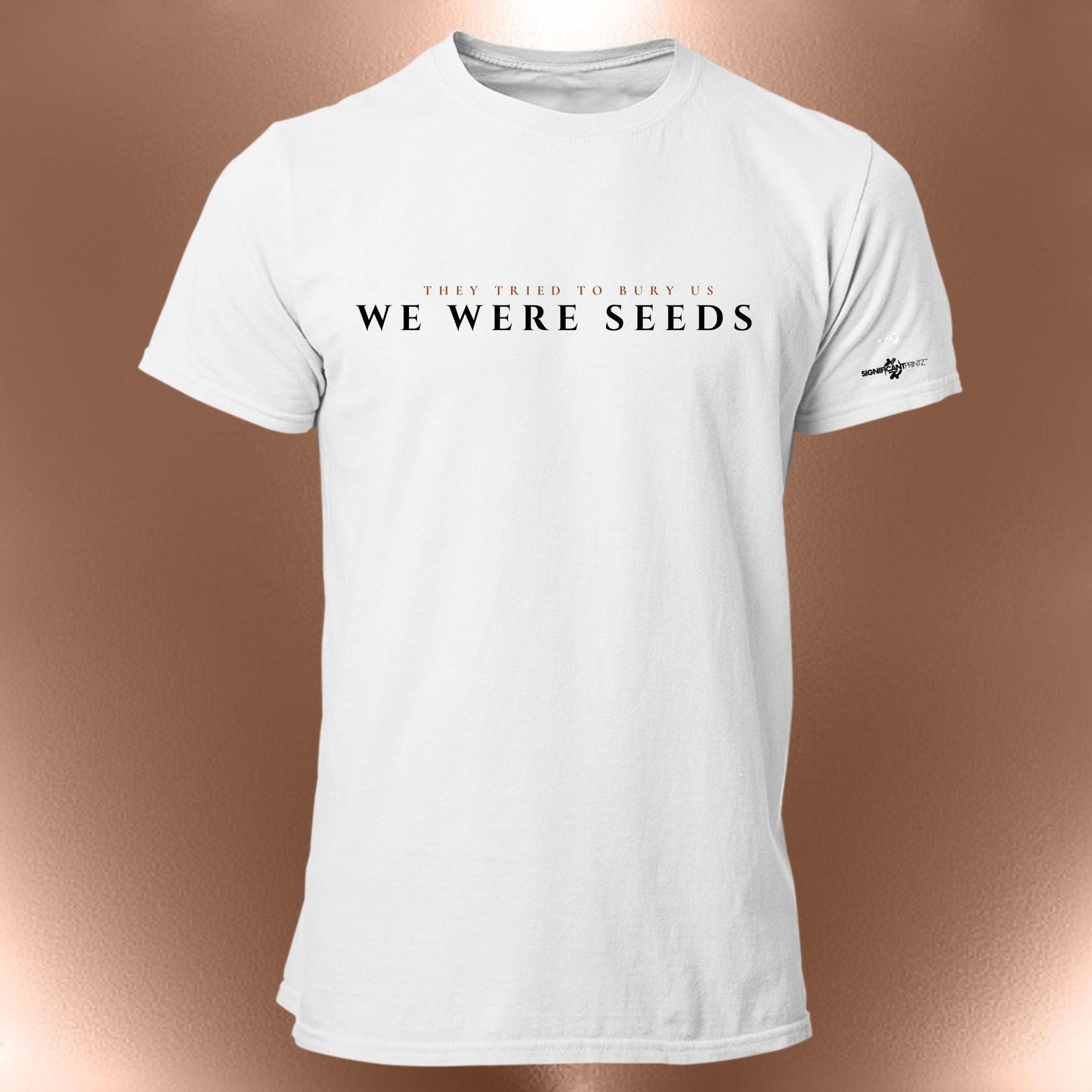 They Tried To Bury Us We Were Seeds Statement T-Shirt