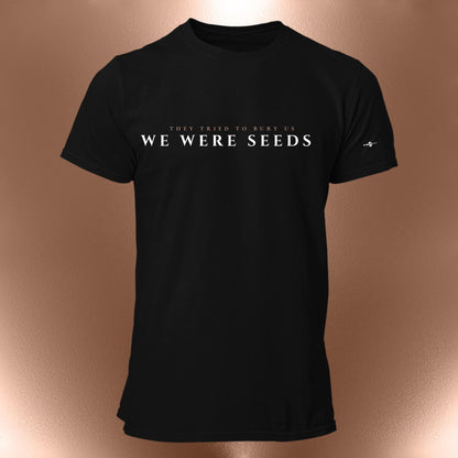 They Tried To Bury Us We Were Seeds Statement T-Shirt