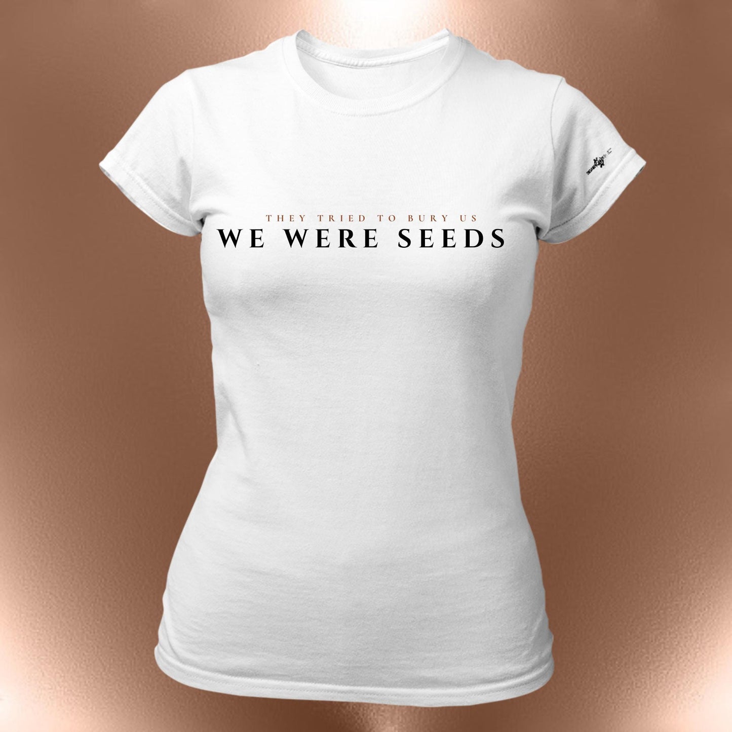 They Tried To Bury Us We Were Seeds Statement T-Shirt