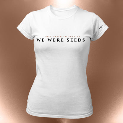 They Tried To Bury Us We Were Seeds Statement T-Shirt