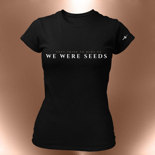 They Tried To Bury Us We Were Seeds Statement T-Shirt