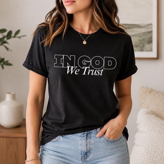 In God We Trust Tee - Statement Tee - Faith-Based Inspirational Shirt
