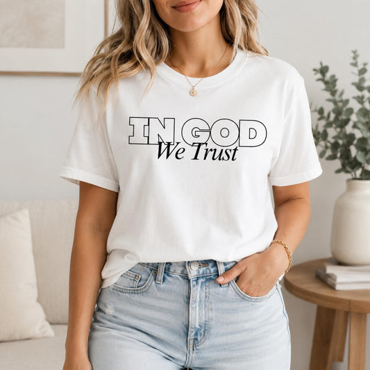 In God We Trust Tee - Statement Tee - Faith-Based Inspirational Shirt
