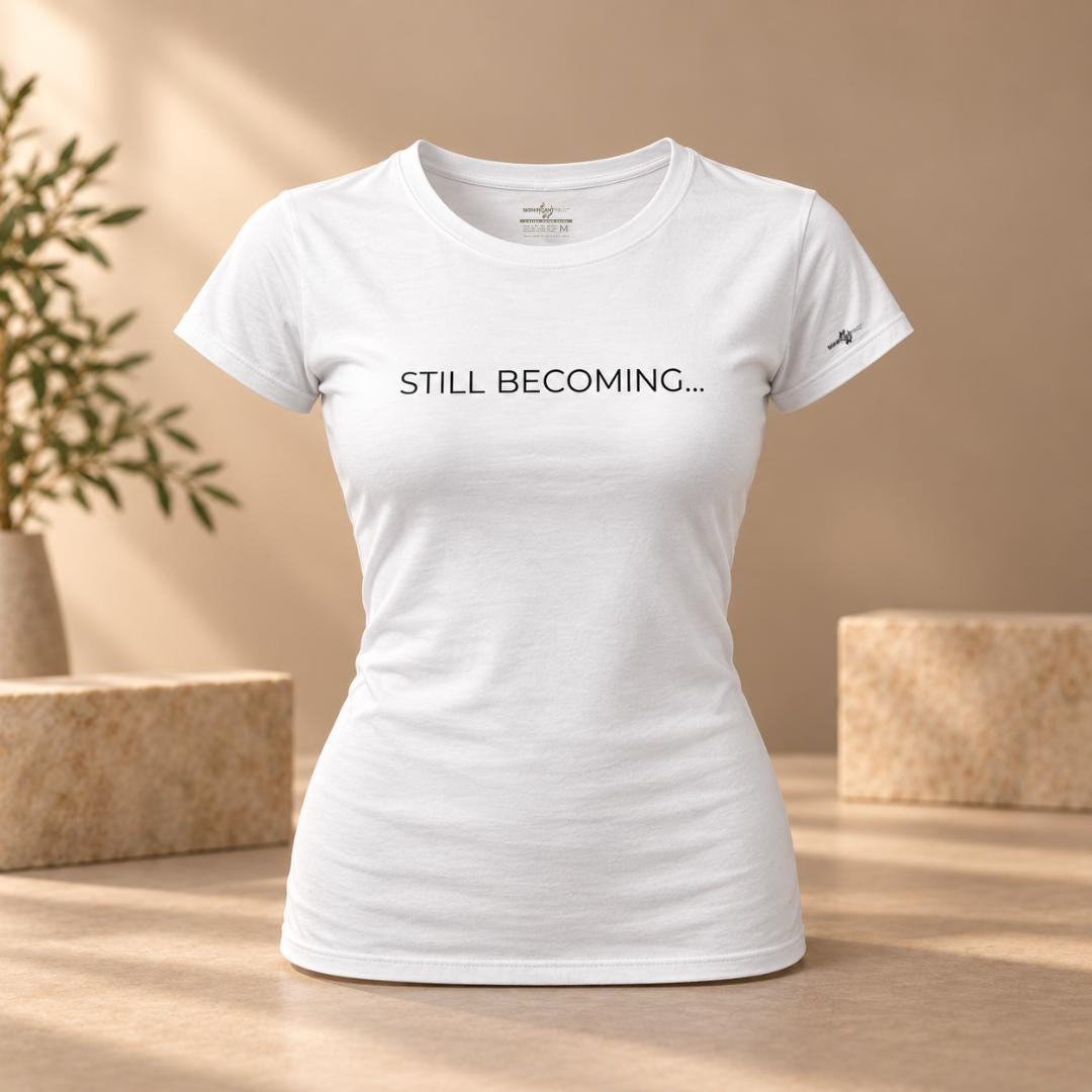 Still Becoming Inspirational Graphic Tee