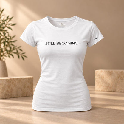 Still Becoming Inspirational Graphic Tee