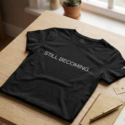 Still Becoming Inspirational Graphic Tee
