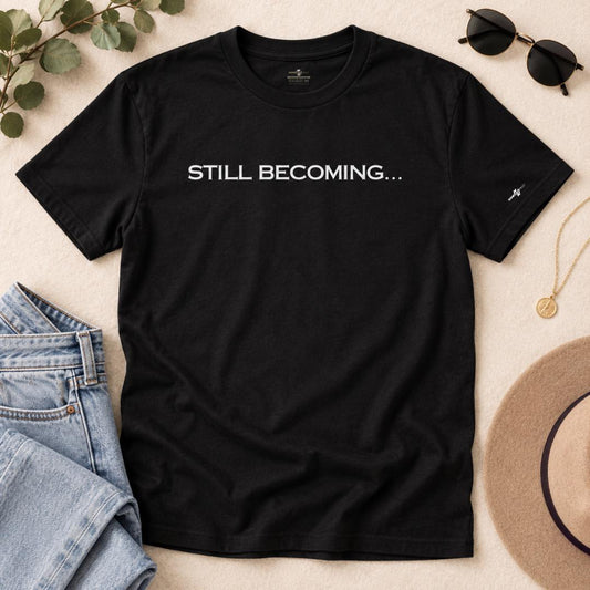 Still Becoming Inspirational Graphic Tee