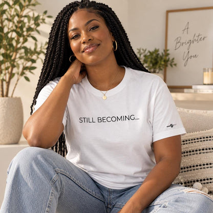 Still Becoming Inspirational Graphic Tee