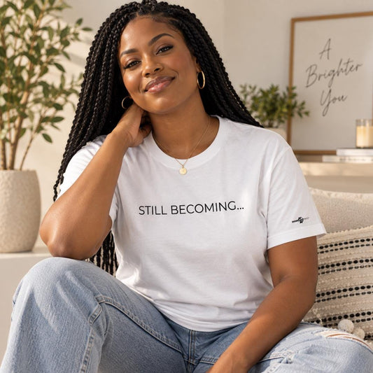 Still Becoming Inspirational Graphic Tee