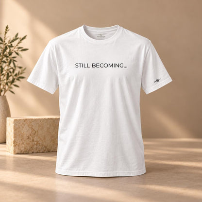 Still Becoming Inspirational Graphic Tee
